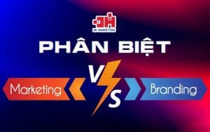 Phân biệt Marketing và Branding