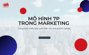 Mo hinh 7P trong Marketing Cong thuc chien luoc toan dien cho moi doanh nghiep