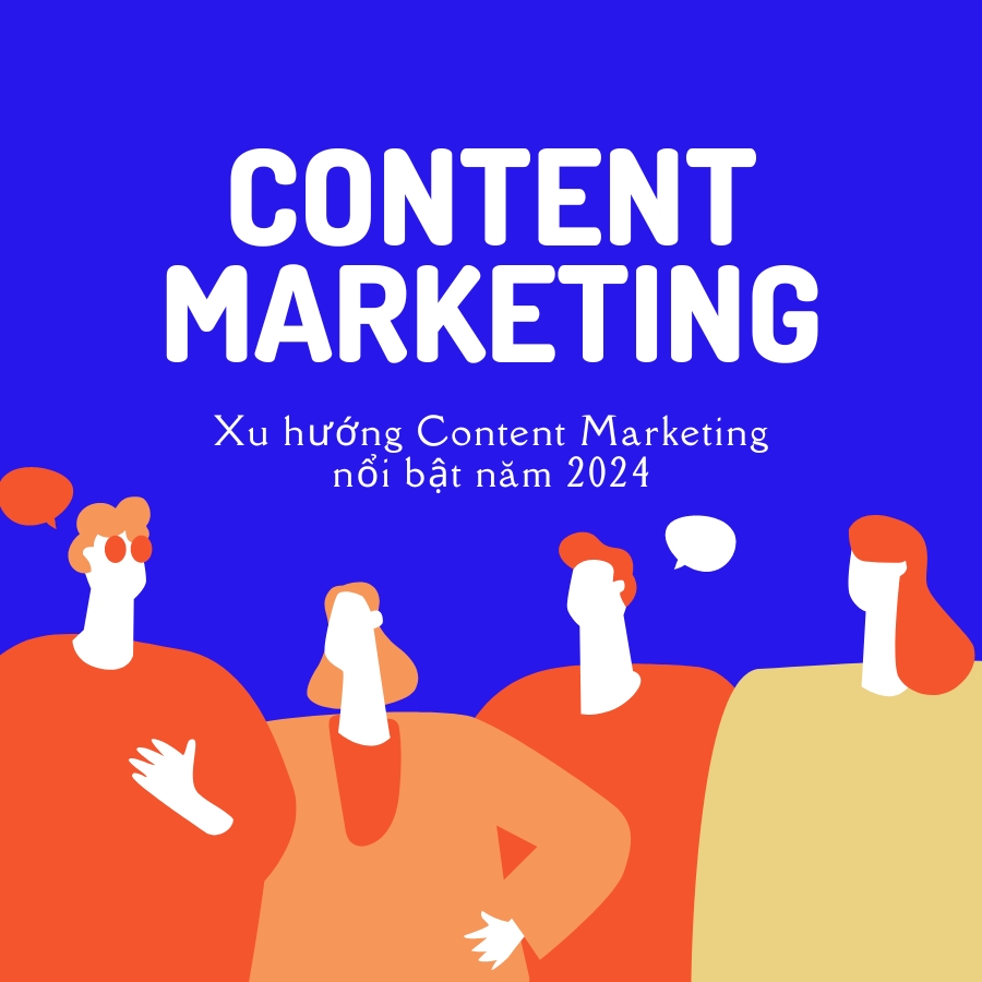 Xu huong Content Marketing noi bat nam 2024