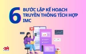 Cách lập kế hoạch truyền thông tích hợp imc hiệu quả chỉ qua 6 bước