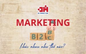 Marketing B2B và B2C khác nhau như thế nào?